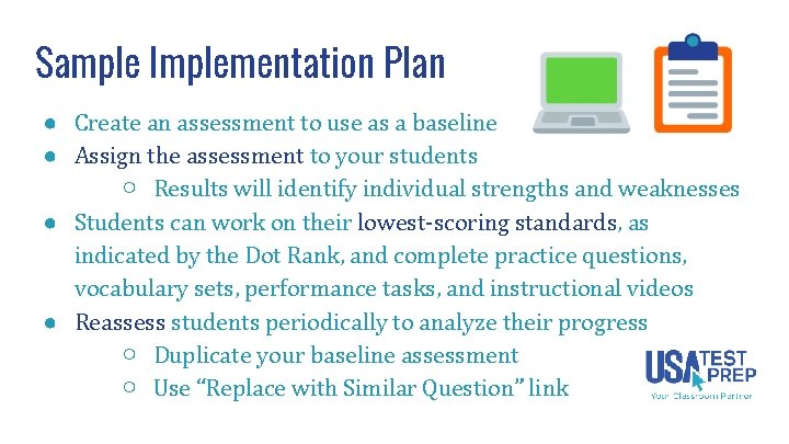 Sample Implementation Plan ● Create an assessment to use as a baseline ● Assign