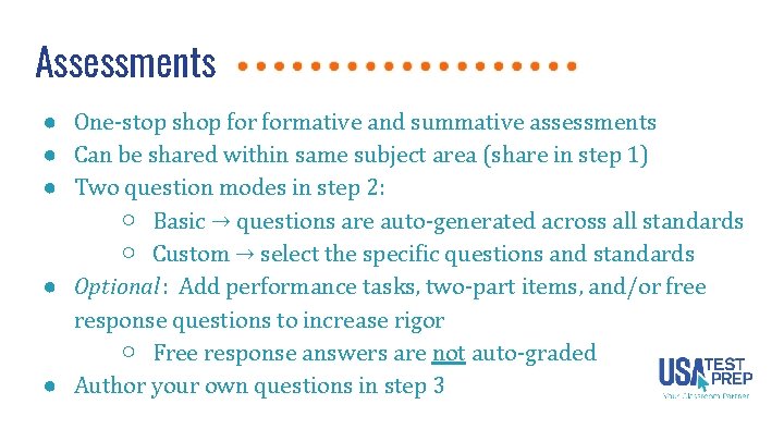 Assessments ● One-stop shop formative and summative assessments ● Can be shared within same