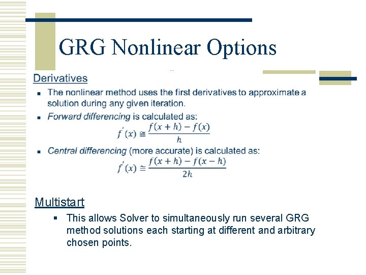 GRG Nonlinear Options Multistart § This allows Solver to simultaneously run several GRG method