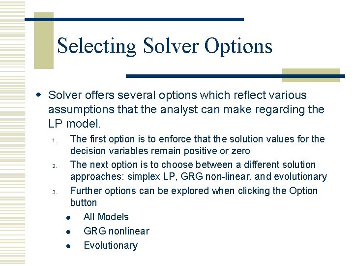Selecting Solver Options w Solver offers several options which reflect various assumptions that the