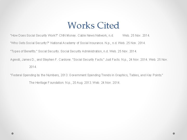 Works Cited “How Does Social Security Work? " CNN Money. Cable News Network, n.