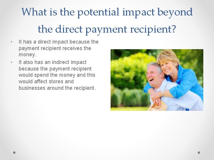 What is the potential impact beyond the direct payment recipient? • • It has