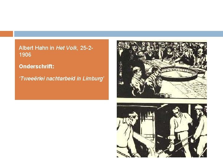 Albert Hahn in Het Volk, 25 -21906 Onderschrift: ‘Tweeërlei nachtarbeid in Limburg’ 
