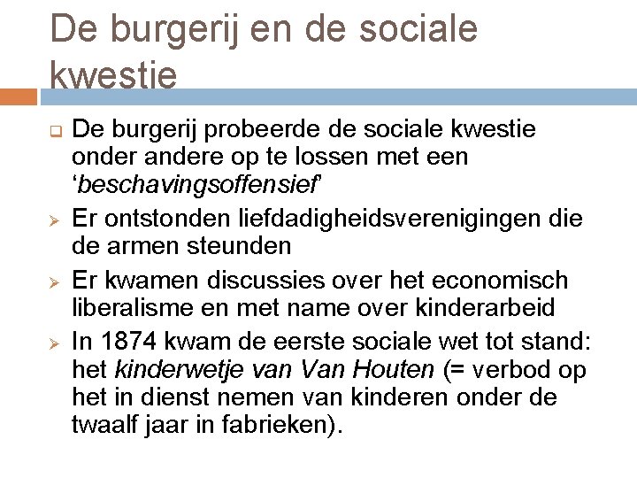 De burgerij en de sociale kwestie q Ø Ø Ø De burgerij probeerde de