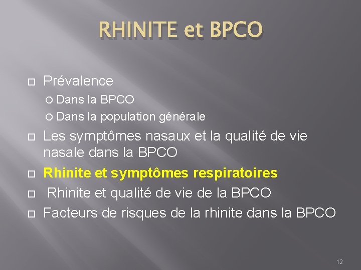RHINITE et BPCO Prévalence Dans la BPCO Dans la population générale Les symptômes nasaux