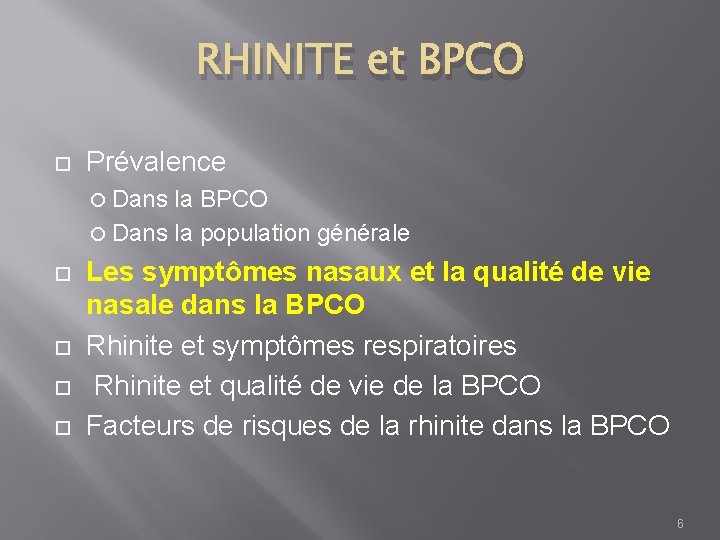 RHINITE et BPCO Prévalence Dans la BPCO Dans la population générale Les symptômes nasaux