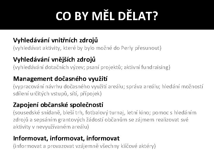 CO BY MĚL DĚLAT? Vyhledávání vnitřních zdrojů (vyhledávat aktivity, které by bylo možné do