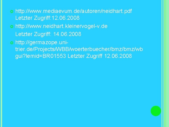http: //www. mediaevum. de/autoren/neidhart. pdf Letzter Zugriff: 12. 06. 2008 http: //www. neidhart. kleinervogel-v.