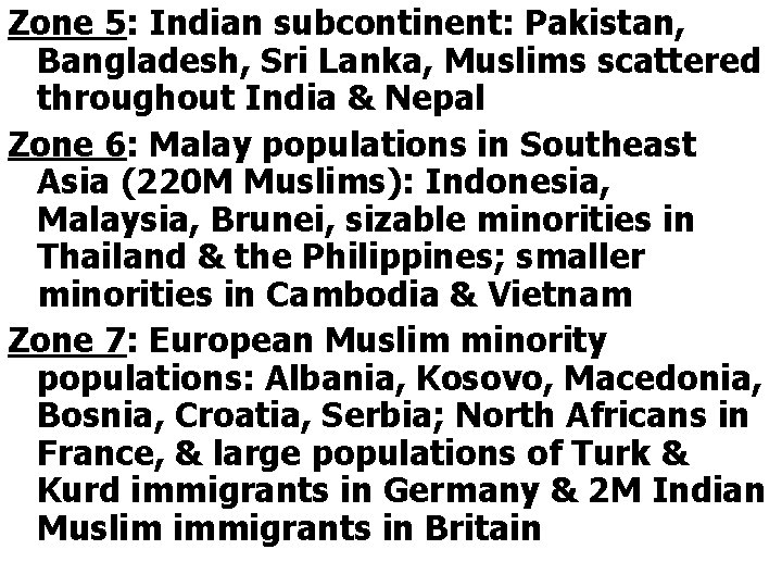 Zone 5: Indian subcontinent: Pakistan, Bangladesh, Sri Lanka, Muslims scattered throughout India & Nepal