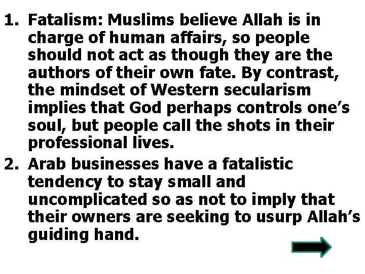 1. Fatalism: Muslims believe Allah is in charge of human affairs, so people should