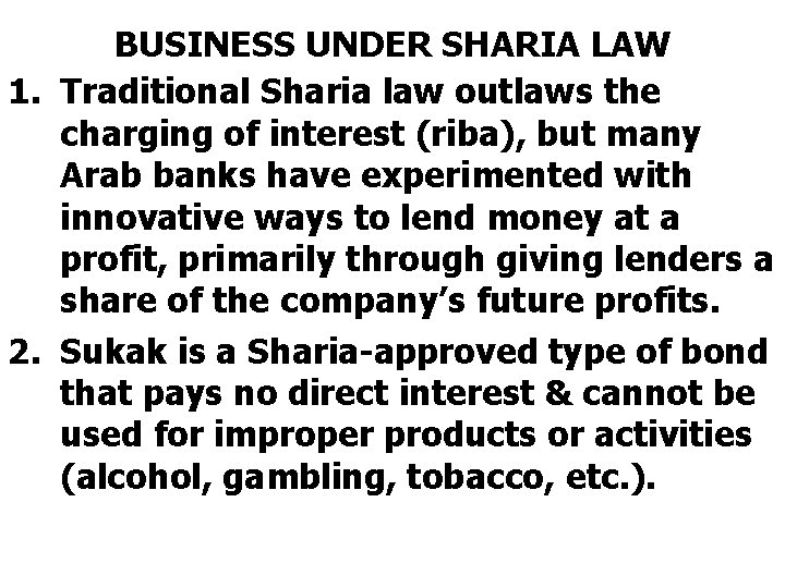 BUSINESS UNDER SHARIA LAW 1. Traditional Sharia law outlaws the charging of interest (riba),