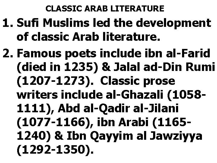 CLASSIC ARAB LITERATURE 1. Sufi Muslims led the development of classic Arab literature. 2.