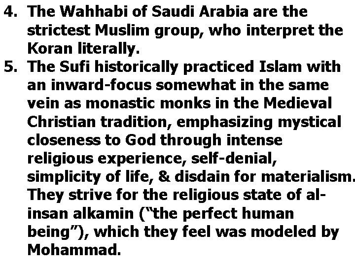 4. The Wahhabi of Saudi Arabia are the strictest Muslim group, who interpret the