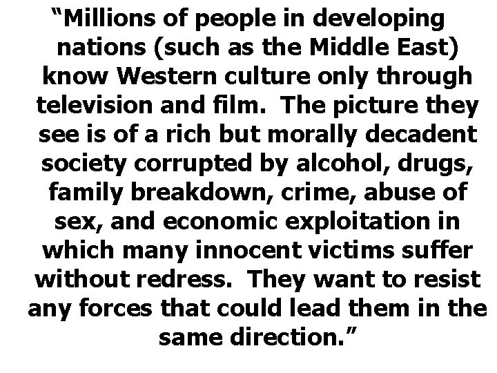 “Millions of people in developing nations (such as the Middle East) know Western culture