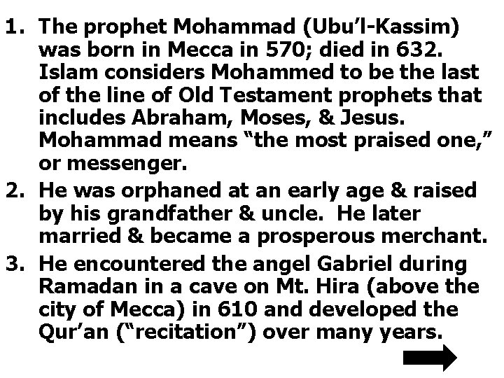 1. The prophet Mohammad (Ubu’l-Kassim) was born in Mecca in 570; died in 632.