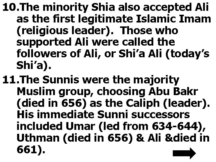 10. The minority Shia also accepted Ali as the first legitimate Islamic Imam (religious