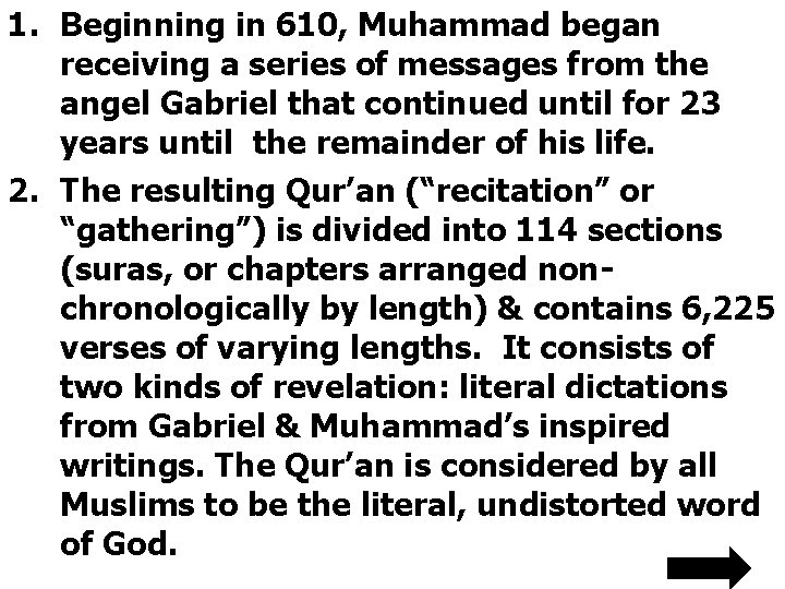 1. Beginning in 610, Muhammad began receiving a series of messages from the angel