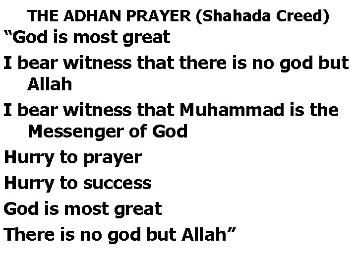 THE ADHAN PRAYER (Shahada Creed) “God is most great I bear witness that there