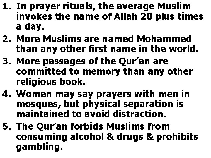 1. In prayer rituals, the average Muslim invokes the name of Allah 20 plus