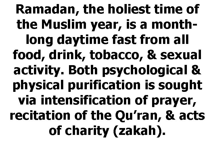 Ramadan, the holiest time of the Muslim year, is a monthlong daytime fast from