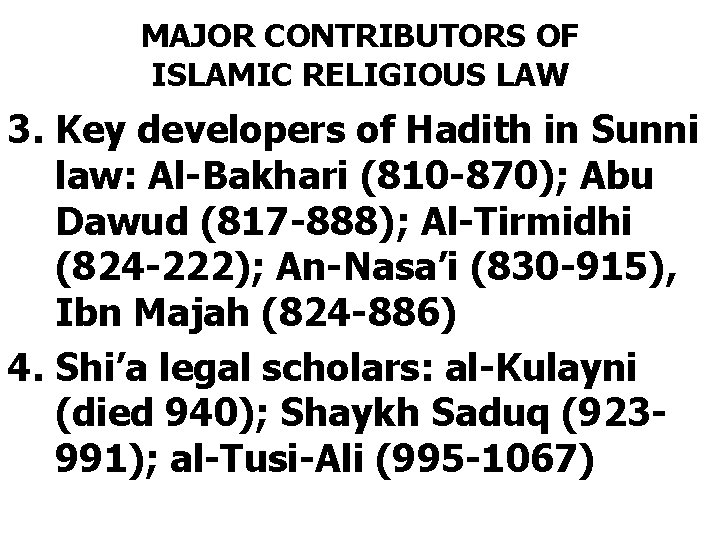 MAJOR CONTRIBUTORS OF ISLAMIC RELIGIOUS LAW 3. Key developers of Hadith in Sunni law:
