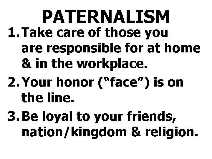 PATERNALISM 1. Take care of those you are responsible for at home & in