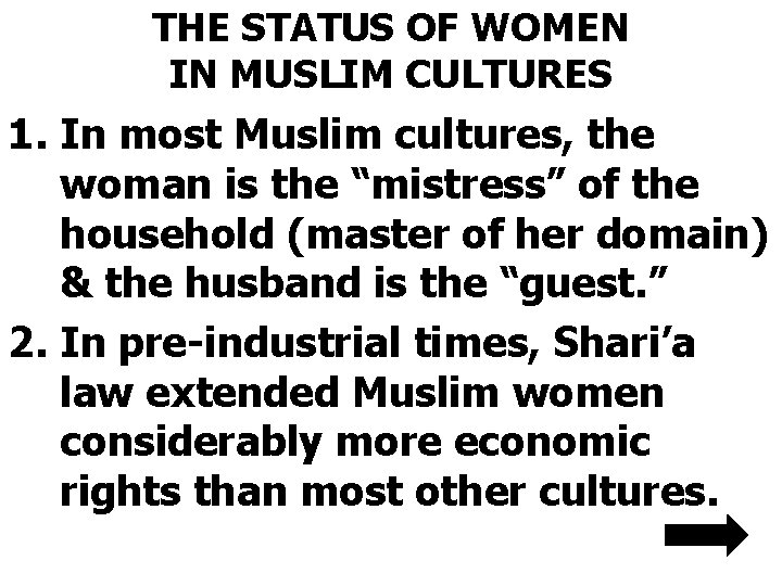 THE STATUS OF WOMEN IN MUSLIM CULTURES 1. In most Muslim cultures, the woman