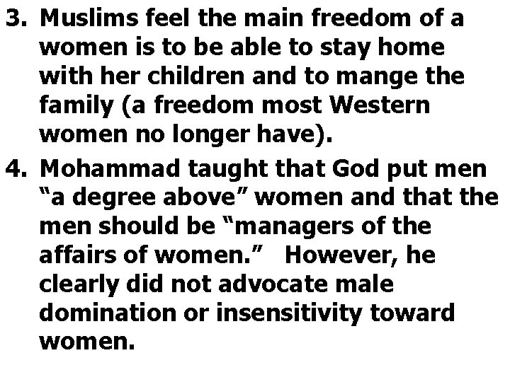 3. Muslims feel the main freedom of a women is to be able to