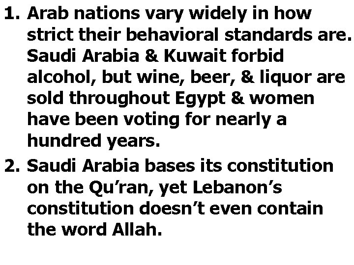 1. Arab nations vary widely in how strict their behavioral standards are. Saudi Arabia