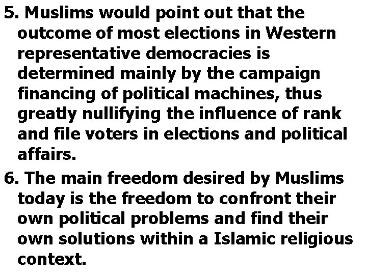 5. Muslims would point out that the outcome of most elections in Western representative