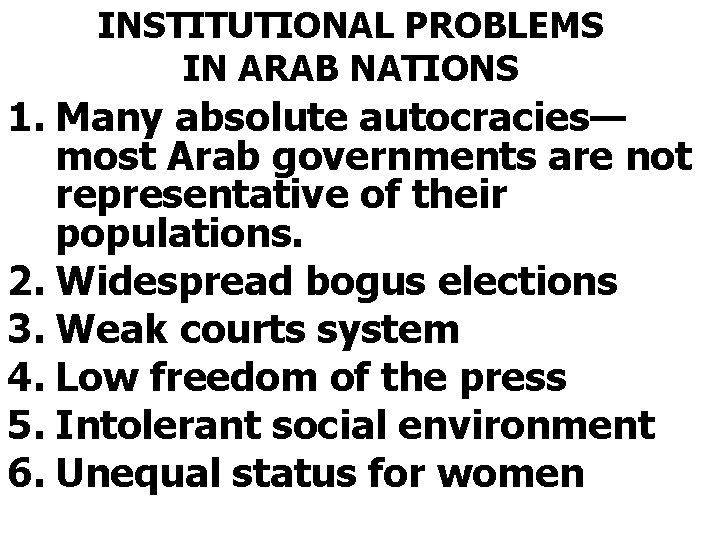 INSTITUTIONAL PROBLEMS IN ARAB NATIONS 1. Many absolute autocracies— most Arab governments are not