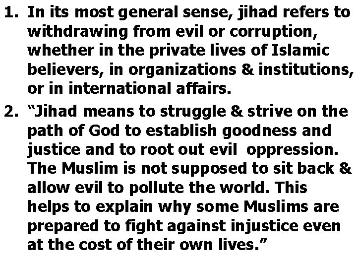 1. In its most general sense, jihad refers to withdrawing from evil or corruption,