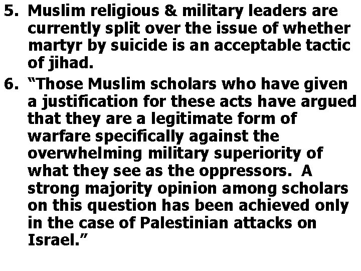 5. Muslim religious & military leaders are currently split over the issue of whether