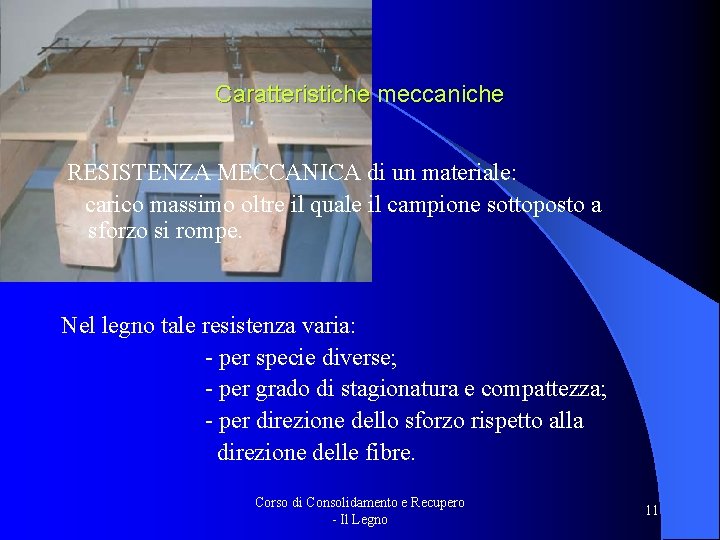 Caratteristiche meccaniche RESISTENZA MECCANICA di un materiale: carico massimo oltre il quale il campione