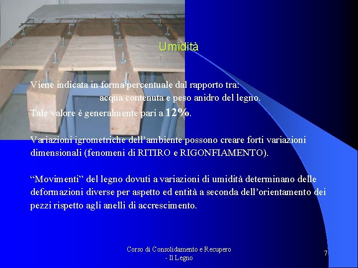 Umidità Viene indicata in forma percentuale dal rapporto tra: acqua contenuta e peso anidro