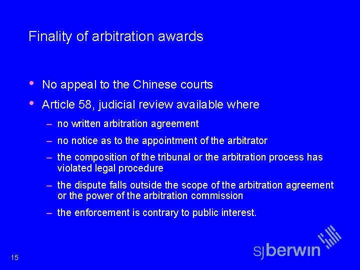 Finality of arbitration awards • • No appeal to the Chinese courts Article 58,