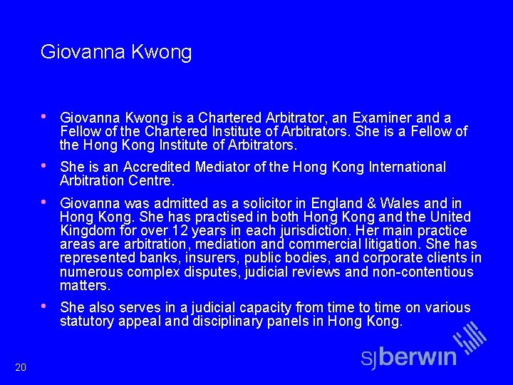 Giovanna Kwong 20 • Giovanna Kwong is a Chartered Arbitrator, an Examiner and a