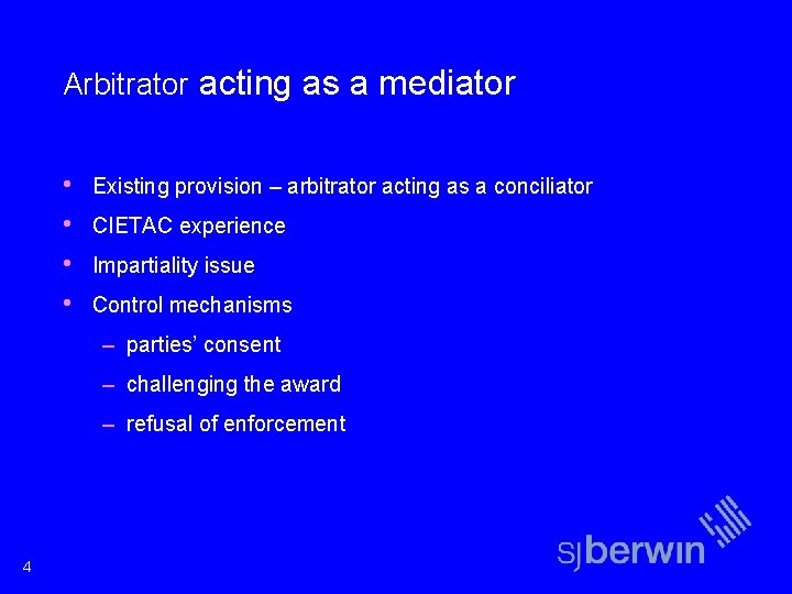 Arbitrator acting as a mediator • • Existing provision – arbitrator acting as a