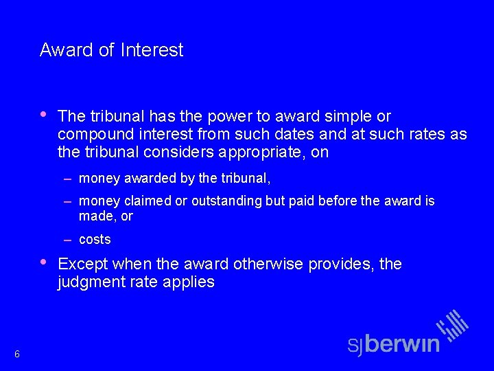 Award of Interest • The tribunal has the power to award simple or compound