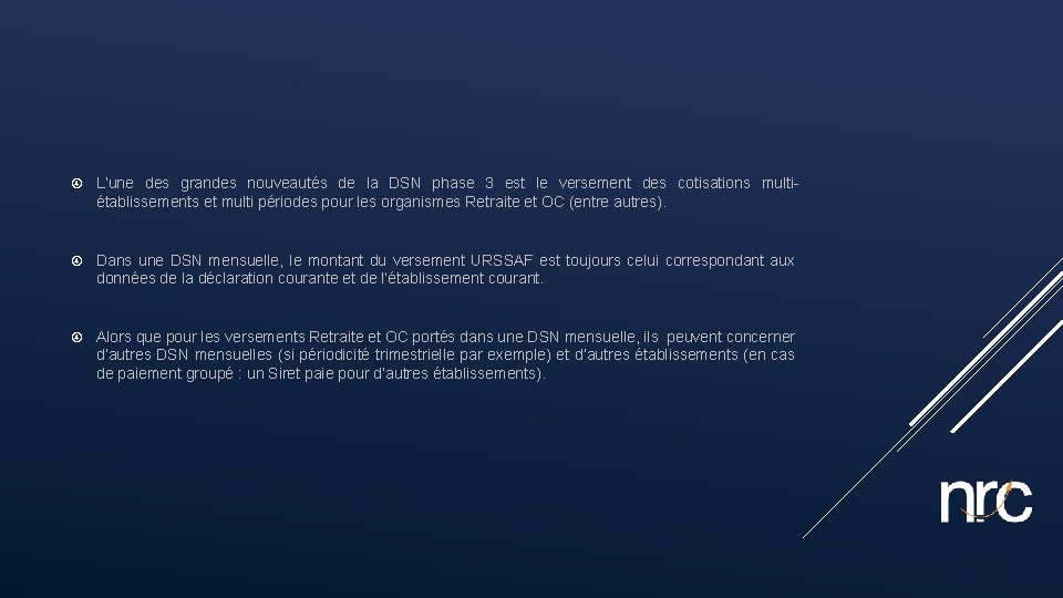  L’une des grandes nouveautés de la DSN phase 3 est le versement des