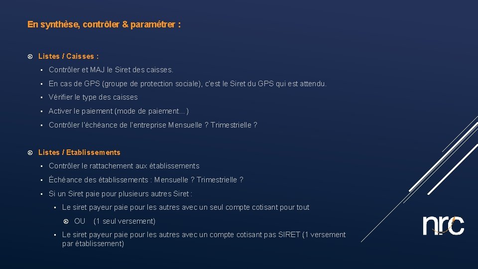 En synthèse, contrôler & paramétrer : Listes / Caisses : • Contrôler et MAJ