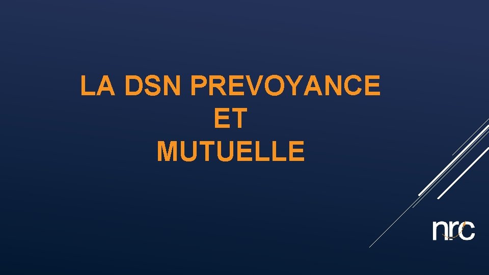 LA DSN PREVOYANCE ET MUTUELLE 