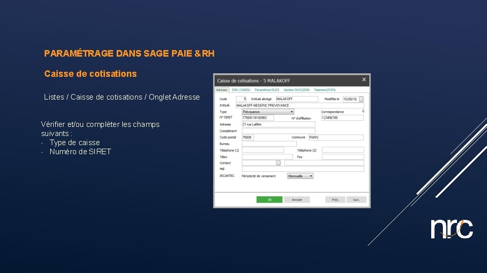 PARAMÉTRAGE DANS SAGE PAIE & RH Caisse de cotisations Listes / Caisse de cotisations
