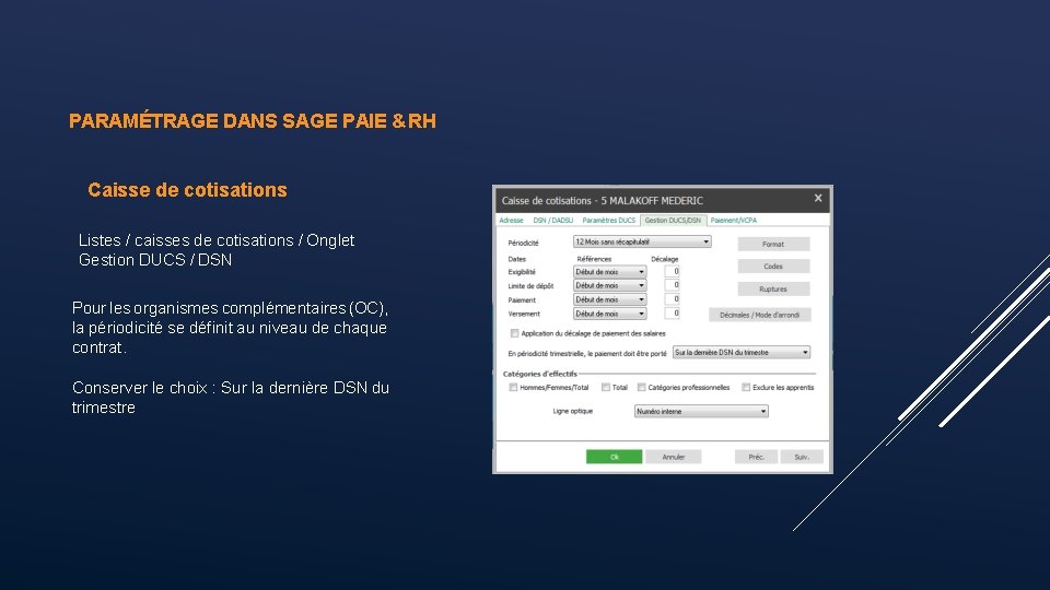 PARAMÉTRAGE DANS SAGE PAIE & RH Caisse de cotisations Listes / caisses de cotisations