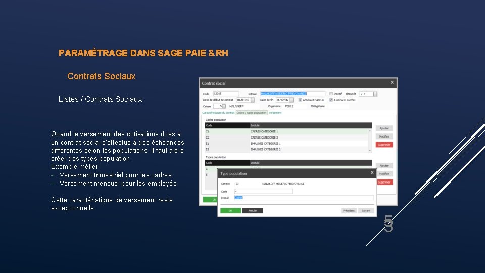 PARAMÉTRAGE DANS SAGE PAIE & RH Contrats Sociaux Listes / Contrats Sociaux Quand le