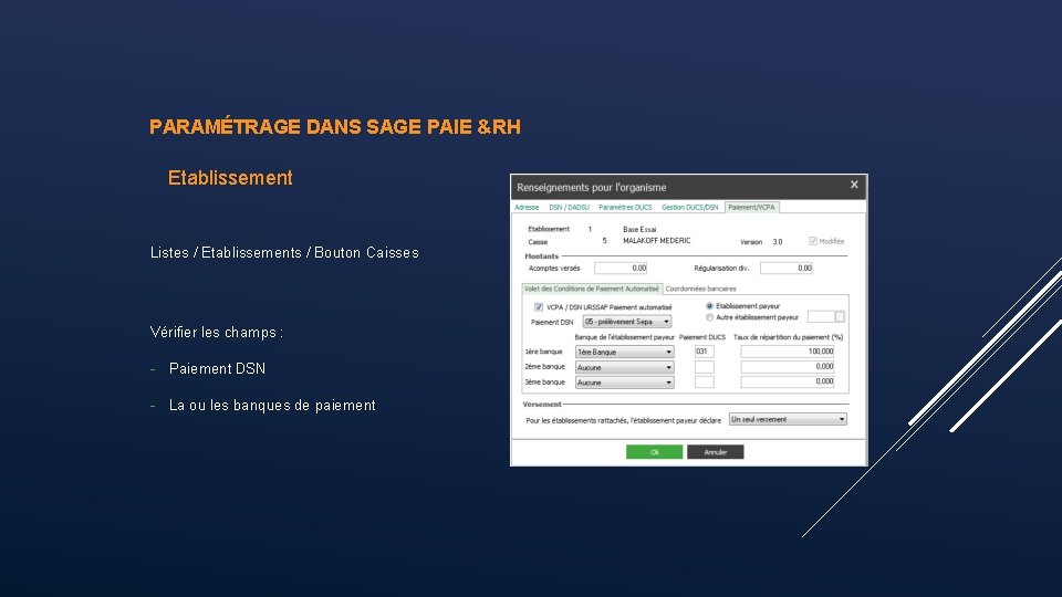 PARAMÉTRAGE DANS SAGE PAIE & RH Etablissement Listes / Etablissements / Bouton Caisses Vérifier