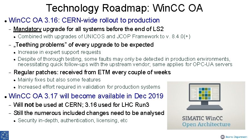 Technology Roadmap: Win. CC OA 3. 16: CERN-wide rollout to production Mandatory upgrade for