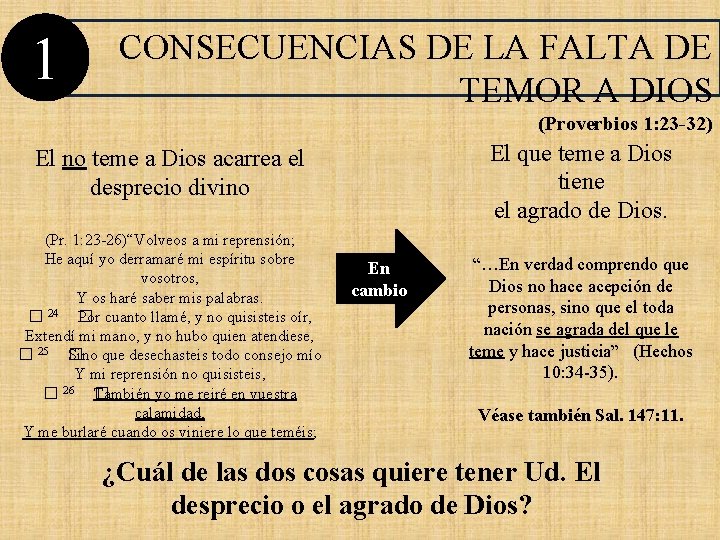 1 CONSECUENCIAS DE LA FALTA DE TEMOR A DIOS (Proverbios 1: 23 -32) El