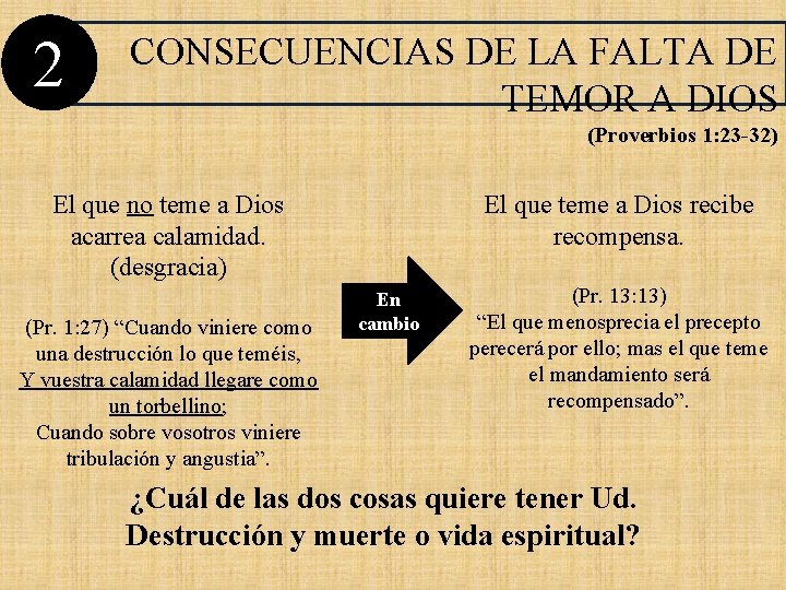 2 CONSECUENCIAS DE LA FALTA DE TEMOR A DIOS (Proverbios 1: 23 -32) El