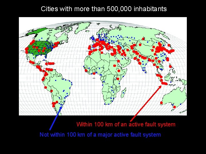 Cities with more than 500, 000 inhabitants Within 100 km of an active fault
